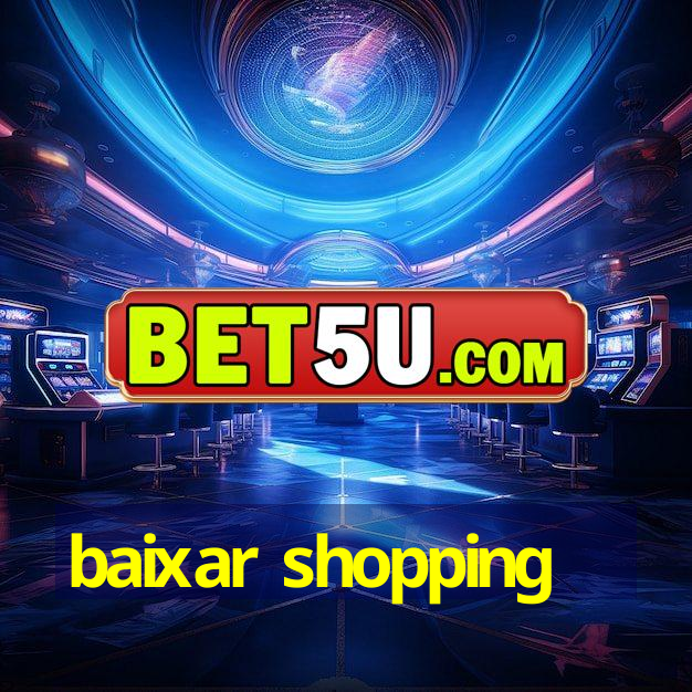 baixar shopping